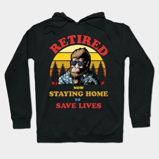 Bigfoot Retired Staying Home Save Lives Hoodie